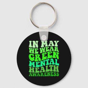 Mental Health Awareness In May We Wear Green Menta Keychain