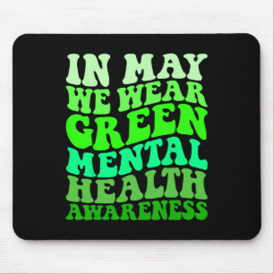 Mental Health Awareness In May We Wear Green Menta Mouse Pad