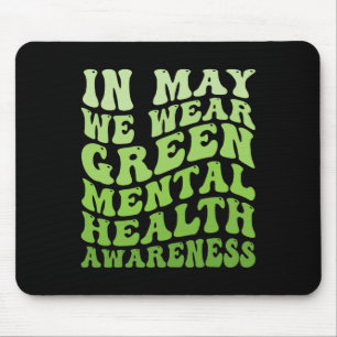 Mental Health Awareness In May We Wear Green Menta Mouse Pad