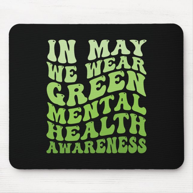 Mental Health Awareness In May We Wear Green Menta Mouse Pad (Front)