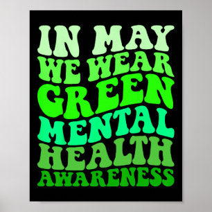 Mental Health Awareness In May We Wear Green Menta Poster