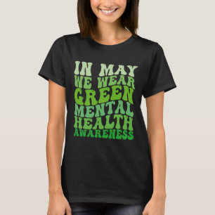 Mental Health Awareness In May We Wear Green Menta T-Shirt