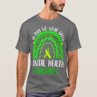 Mental Health Awareness In May We Wear Green T-Shirt
