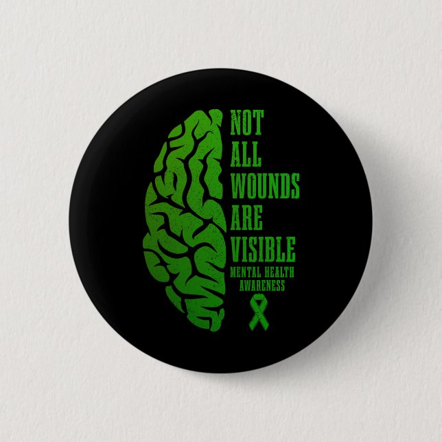 Mental Health Awareness Matters Not All Wounds Are 2 Inch Round Button (Front)