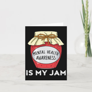 Mental Health Awareness Mental Health Is My Jam  Card