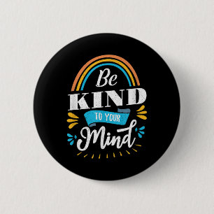 Mental Health Awareness Month Be Kind To Your Mind 2 Inch Round Button