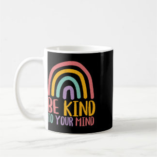Mental Health Awareness Month Be Kind To Your Mind Coffee Mug