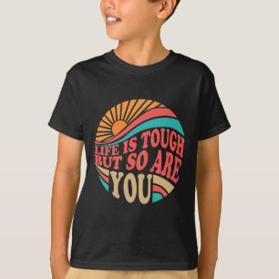 Mental Health Awareness Month Life Is Tough But So T-Shirt