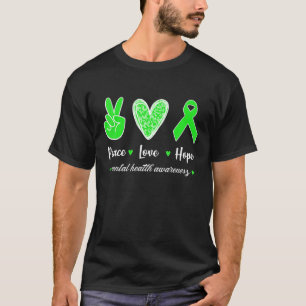 Mental Health Awareness Month Peace Love Hope Gree T-Shirt