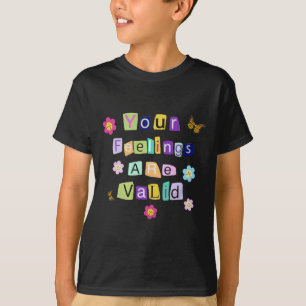 Mental Health Awareness Month Your Feelings Are Va T-Shirt