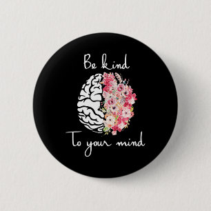 Mental Health Awareness Self Care Be Kind To Your  2 Inch Round Button