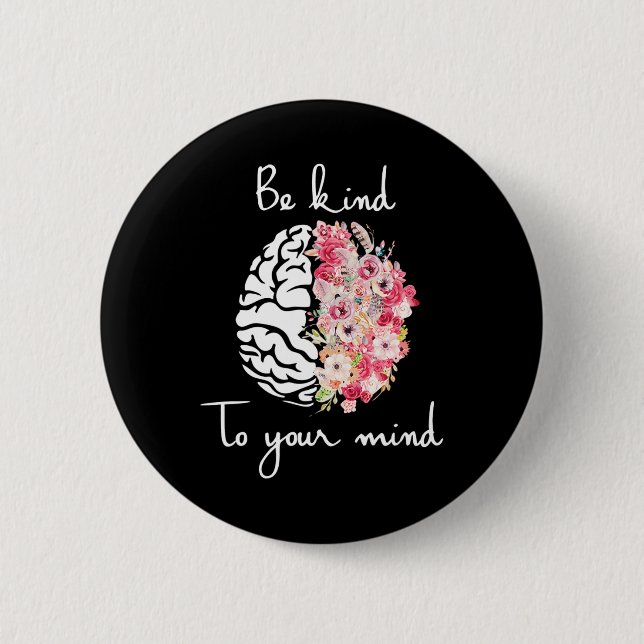 Mental Health Awareness Self Care Be Kind To Your  2 Inch Round Button (Front)