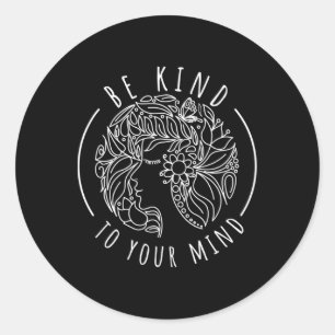 Mental Health Awareness Self Care Be Kind To Your Classic Round Sticker