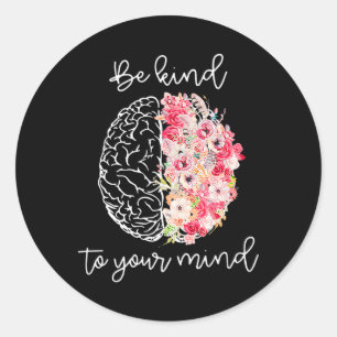 Mental Health Awareness Self Care Be Kind To Your Classic Round Sticker