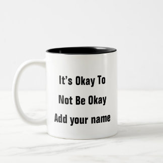 Mental Health Awareness - self love - It’s Okay Two-Tone Coffee Mug