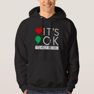 Mental Health Awareness Semicolon It's Ok Not To B Hoodie