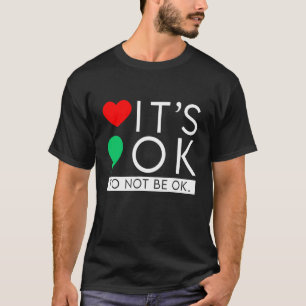 Mental Health Awareness Semicolon It's Ok Not To B T-Shirt