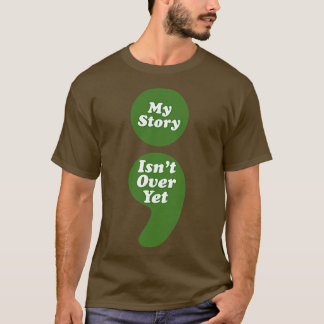 Mental Health Awareness Semicolon My Story Isn't O T-Shirt