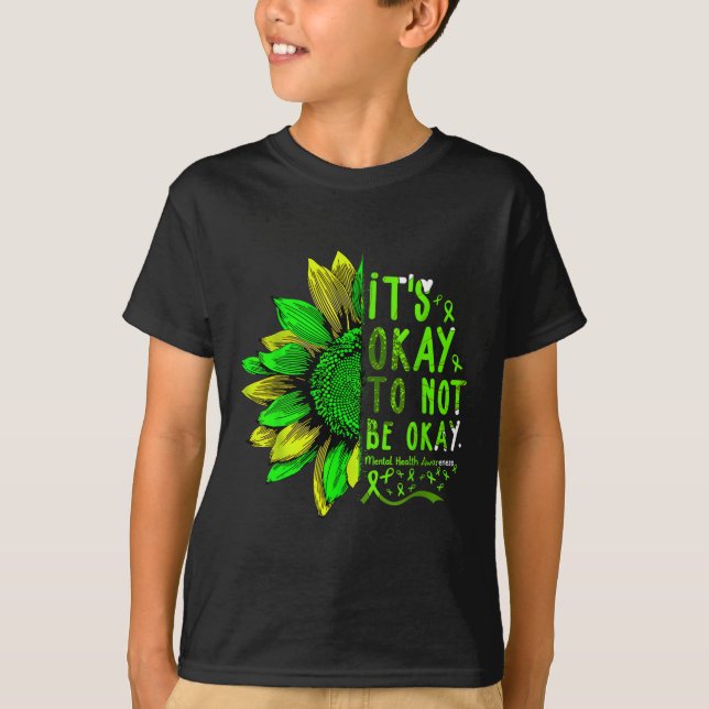 Mental Health Awareness Sunflower Its Okay To Not  T-Shirt (Front)
