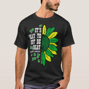 Mental Health Awareness Sunflower Its Okay To Not T-Shirt