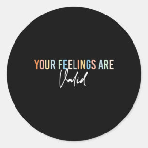 Mental Health Awareness Support Your Feelings Are Classic Round Sticker
