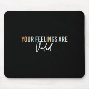 Mental Health Awareness Support Your Feelings Are  Mouse Pad