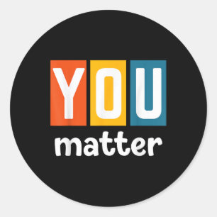 Mental Health Awareness - You Classic Round Sticker