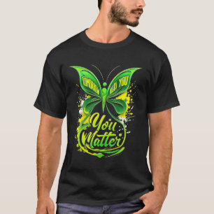 Mental Health Awareness You Matter Tomorrow Needs  T-Shirt