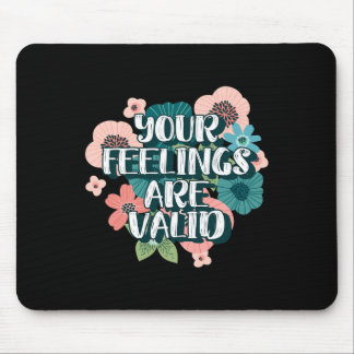 Mental Health Awareness - Your Feelings Are Valid  Mouse Pad