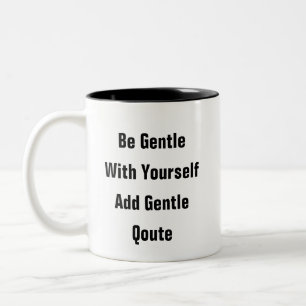 Mental Health Be Gentle With Yourself gentle quote Two-Tone Coffee Mug