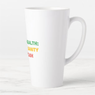 MENTAL HEALTH:BECAUSE SANITY IS STYLISH LATTE MUG