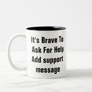 Mental Health Brave To Ask For Help - self care Two-Tone Coffee Mug