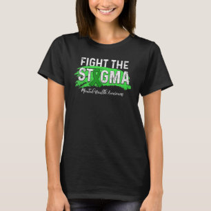 Mental Health  Fight The Stigma Mental Health Awar T-Shirt