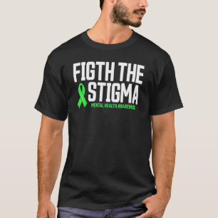 Mental Health Fight The Stigma Mental Health Awar T-Shirt