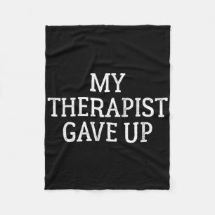 Mental Health Humour My Therapist Gave Up Fleece Blanket