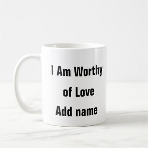 Mental Health I Am Worthy Of Love self love Mug