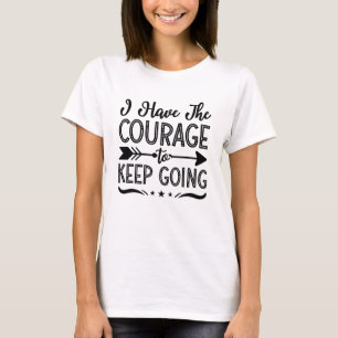 Mental Health I Have The Courage Anxiety Anxie T-Shirt