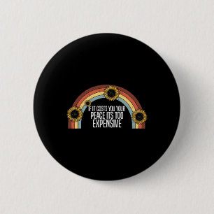 Mental Health If It Costs You Your Peace Its Too E 2 Inch Round Button
