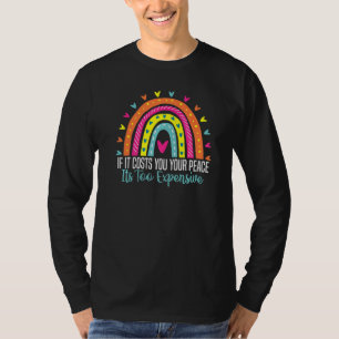 Mental Health If It Costs You Your Peace Its Too E T-Shirt