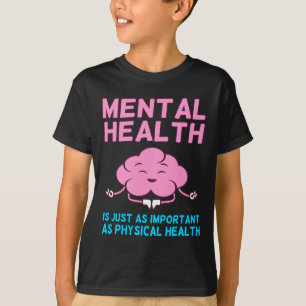 Mental Health Important As Physical Health Awarene T-Shirt
