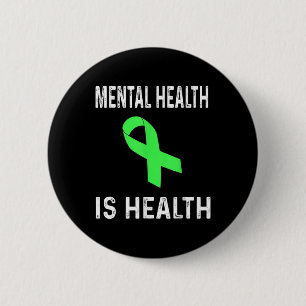 Mental Health Is Health Awareness Shirt Green Ribb 2 Inch Round Button