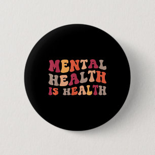 Mental Health Is Health Mental Health Awareness 2 Inch Round Button