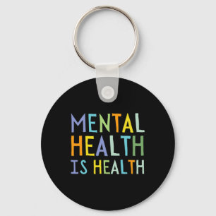Mental Health Is Health Mental Health Awareness  Keychain