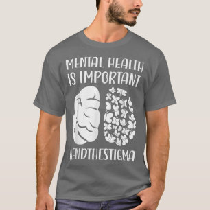 Mental Health Is Important Mental Health Awareness T-Shirt