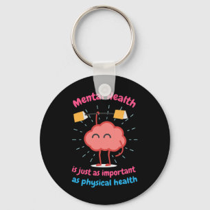 Mental Health Is Just Physical Health Motivational Keychain