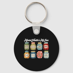 Mental Health Is My Jam, Mental Health Awareness W Keychain
