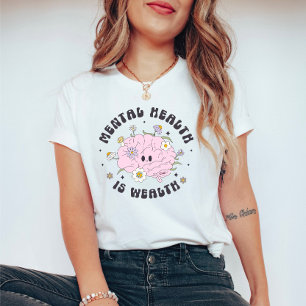 Mental Health is Wealth  T-Shirt