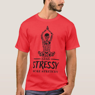 Mental Health Less Stressy More Stretchy T-Shirt12 T-Shirt