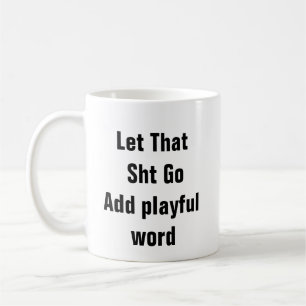 Mental Health Let That Sht Go funny therapy jokes  Coffee Mug