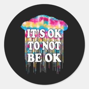 Mental Health Matter It's Okay Fun Not To Be Ok Do Classic Round Sticker
